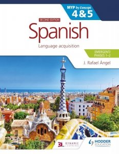 Spanish for the IB MYP 4&5. Emergent/Phases 1-2. MYP by Concept. Second edition