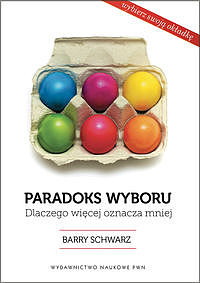 Paradoks wyboru. Dlaczego więcej oznacza mniej?
