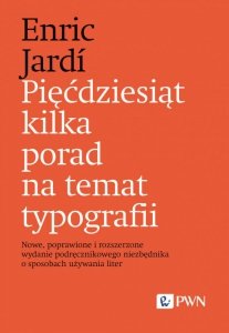 Pięćdziesiąt kilka porad na temat typografii. Nowe, poprawione i rozszerzone wydanie podręcznikowego