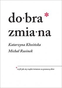 Dobra zmiana, czyli jak się rządzi światem za pomocą słów