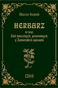 Herbarz to jest ziół tutecznych, postronnych i zamorski