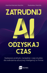 Zatrudnij AI, odzyskaj czas. Najlepsze praktyki, narzędzia i case studies dla wdrożenia sztucznej in