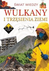 Świat wiedzy. Wulkany i trzęsienia ziemi