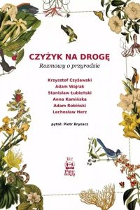 Czyżyk na drogę. Rozmowy o przyrodzie