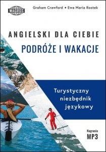 Angielski dla Ciebie. Podróże i wakacje. Turystyczny niezbędnik językowy z nagraniami MP3