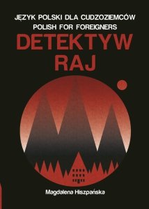 Detektyw Raj. Kryminał dla osób uczących się języka polskiego jako obcego. Poziom A2-B1
