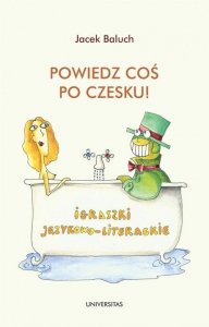 Powiedz coś po czesku! Igraszki językowo-literackie (EBOOK PDF)