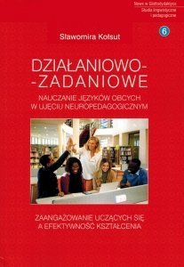 Działaniowo-zadaniowe nauczanie języków obcych w ujęciu neuropedagogicznym: Zaangażowanie uczących się a efektywność kształcenia