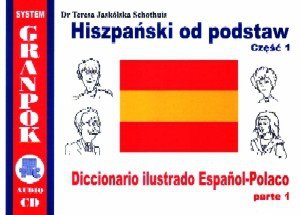Hiszpański od podstaw 1. Ilustrowany słownik hiszpańsko-polski z płytą CD 