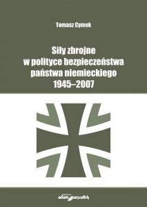 Siły zbrojne w polityce bezpieczeństwa państwa niemieckiego 1945-2007