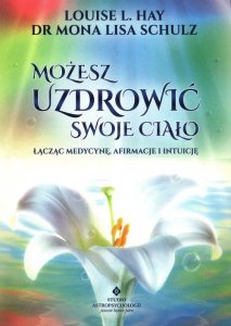 Możesz uzdrowić swoje ciało