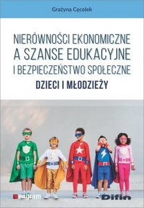 Nierówności ekonomiczne a szanse edukacyjne i bezpieczeństwo społeczne dzieci i młodzieży