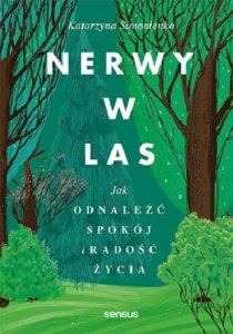 Nerwy w las Jak odnaleźć spokój i radość życia