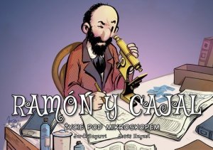 Ramon y Cajal Życie pod mikroskopem