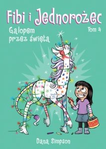 Fibi i jednorożec Galopem przez święta Tom 4