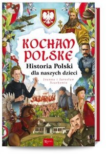 Kocham Polskę Historia Polski dla naszych dzieci