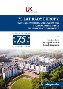 75 lat Rady Europy. Ewolucja systemu aksjologicznego i form  oddziaływania na państwo członkowskie.
