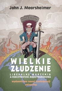 Wielkie złudzenie Liberalne marzenia a rzeczywistość międzynarodowa