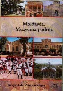 Mołdawia Muzyczna podróż Krzysztofa Wiernickiego