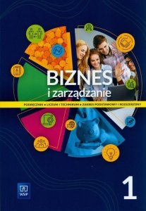 Biznes i zarządzanie 1 Podręcznik Zakres podstawowy i rozszerzony