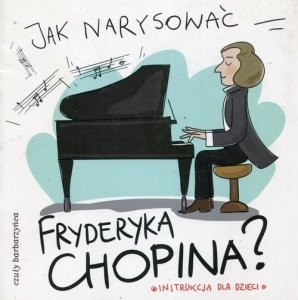 Jak narysować Fryderyka Chopina?