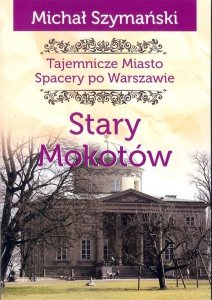 Tajemnicze miasto. Stary Mokotów / Ciekawe Miejsca