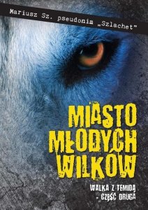 Miasto młodych wilków Część druga Walka z Temidą