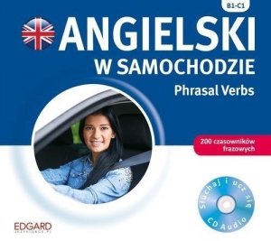 Angielski w samochodzie. Phrasal Verbs B1-C1 (płyta audio CD)