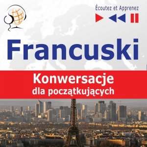 Francuski na mp3. Konwersacje dla początkujących - audiobook
