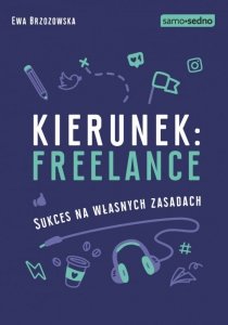 Samo Sedno - Kierunek: freelance. Sukces na własnych zasadach (EBOOK)