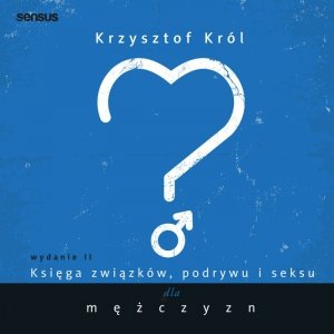 Księga związków, podrywu i seksu dla mężczyzn. Wydanie II - audiobook / ebook