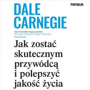 Jak zostać skutecznym przywódcą i polepszyć jakość życia - audiobook / ebook