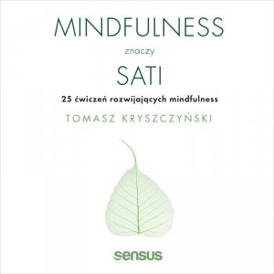 Mindfulness znaczy sati. 25 ćwiczeń rozwijających mindfulness - audiobook / ebook