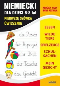 Niemiecki dla dzieci 6-8 lat. Pierwsze słówka. Ćwiczenia. Essen. Wilde Tiere. Spielzeuge. Schulsachen. Mein Gesicht (EBOOK)