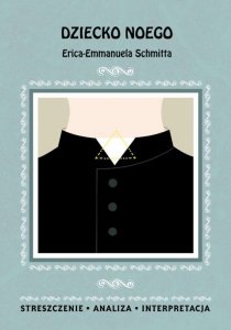Dziecko Noego Erica-Emmanuela Schmitta. Streszczenie, analiza, interpretacja (EBOOK)