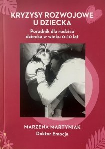 Kryzysy rozwojowe u dziecka. Poradnik dla rodzica dziecka w wieku 0-10 lat (EBOOK)