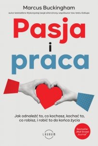 Pasja i praca.  Jak odnaleźć to, co kochasz, kochać to, co robisz, i robić to do końca życia (EBOOK)