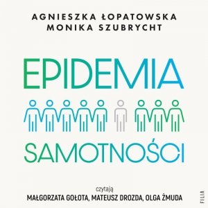 Epidemia samotności. Jak budować trwałe więzi we współczesnym świecie - audiobook