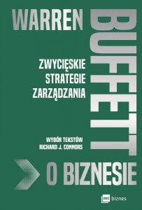 Warren Buffett o biznesie. Zwycięskie strategie zarządzania (EBOOK)