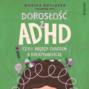 Dorosłość z ADHD, czyli między chaosem a kreatywnością - audiobook