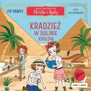 Agencja detektywistyczna Christie i Agaty. Tom 3. Kradzież w Dolinie Królów - audiobook