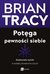 Potęga pewności siebie. Doskonałe wyniki w każdej dziedzinie życia! (EBOOK)