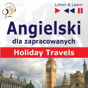 Angielski dla zapracowanych. Holiday Travels - audiobook