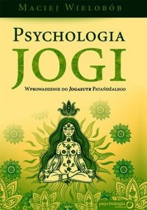 Psychologia jogi. Wprowadzenie do Jogasutr Patańdźalego - audiobook / ebook