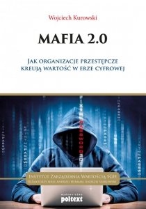 Mafia 2.0 .Jak organizacje przestępcze kreują wartość w erze cyfrowej. (EBOOK)