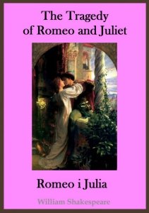 The Tragedy of Romeo and Juliet. Romeo i Julia - publikacja w języku angielskim i polskim (EBOOK)