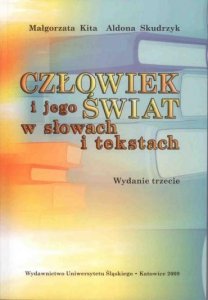 Człowiek i jego świat w słowach i tekstach. Wybór tekstów języka polskiego dla cudzoziemców na poziomie zaawansowanym 