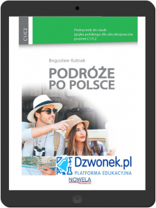 Podróże po Polsce. Ebook na platformie dzwonek.pl. Podręcznik do nauki języka polskiego dla obcokrajowców (poziom C1/C2)