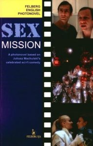 Sex Mission A photonovel based on Juliusz Machulski's celebrated sci-fi comedy Felberg English Photonovel 