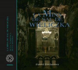 Kopalnia Soli Wieliczka. Wersja hiszpańska. La mina de sal de Wieliczka. Ruta Turistica, Ruta Minera 